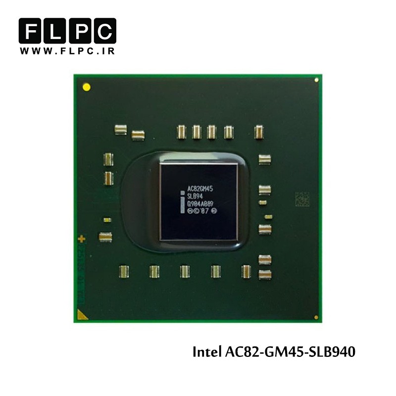 چیپ گرافیک لپ تاپ Intel AC82GM45 B940 Laptop VGA Chipset
