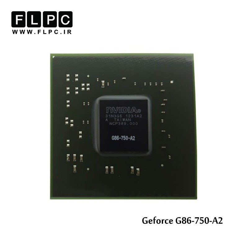 چیپ گرافیک لپ تاپ جی فورس Geforce G86-750-A2 Laptop VGA Chipset