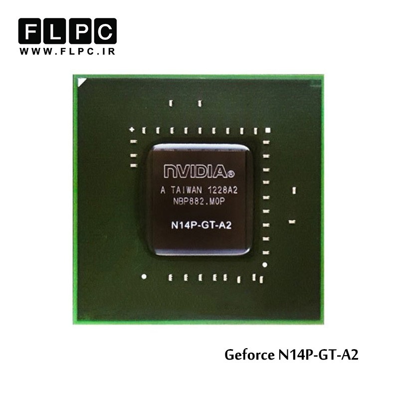 چیپ گرافیک لپ تاپ جی فورس N14P-GT-A2 Laptop VGA Chipset