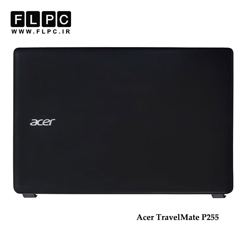 قاب پشت ال سی دی لپ تاپ ایسر Acer Travelmate P255 Laptop Screen Cover _Cover A