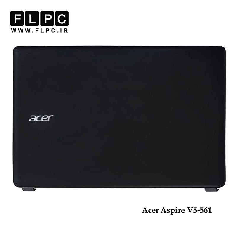 قاب پشت ال سی دی لپ تاپ ایسر Acer Aspire V5-561 Laptop Screen Cover _Cover A