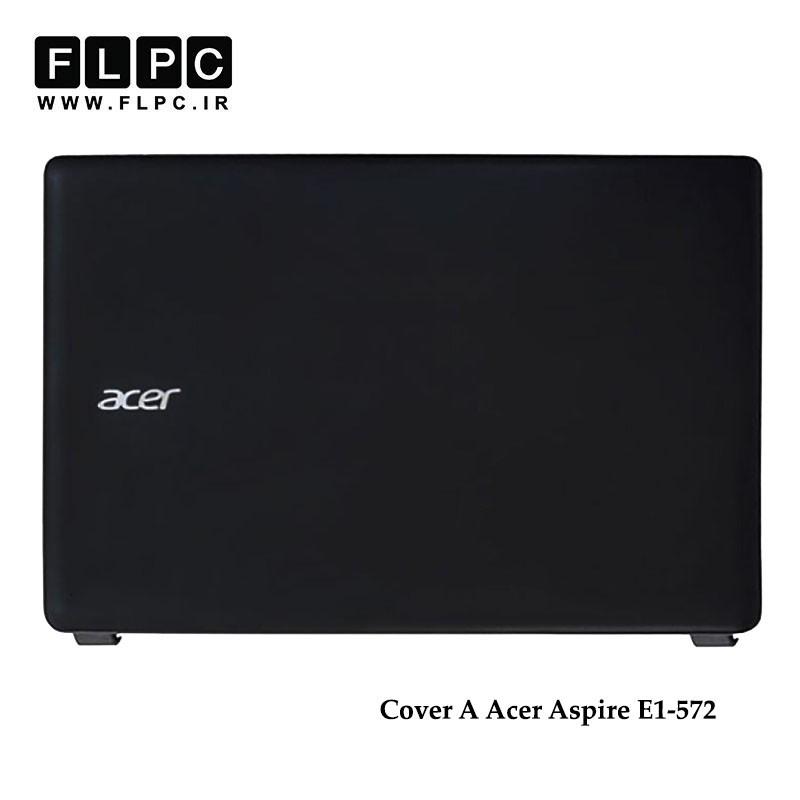 قاب پشت ال سی دی لپ تاپ ایسر Acer Aspire E1-572 Laptop Screen Cover _Cover A