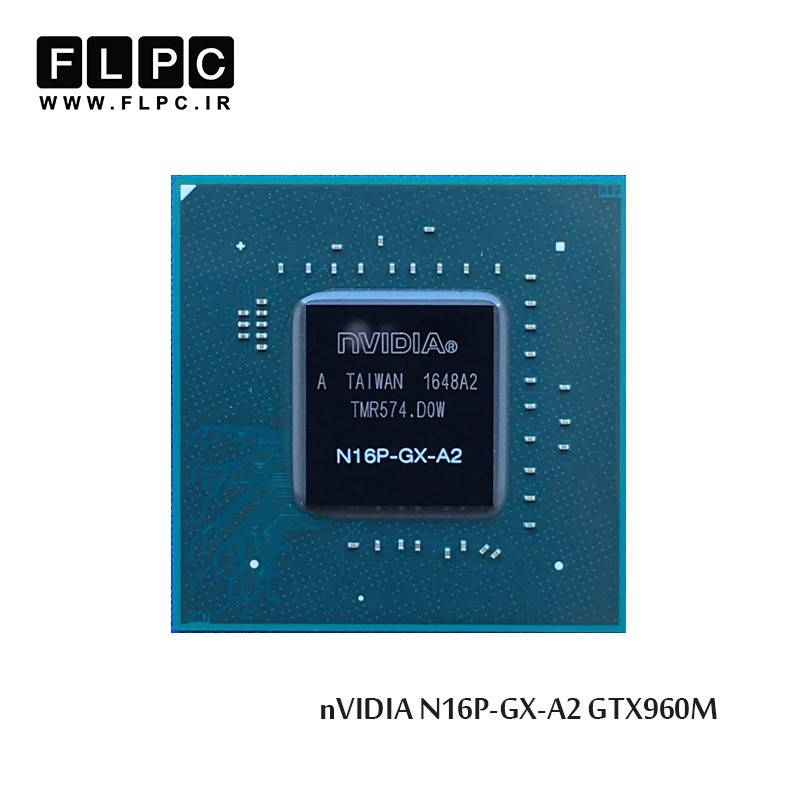 چیپ گرافیک لپ تاپ nVIDIA Geforce Laptop Chip VGA N16P-GX-A2 GTX960M